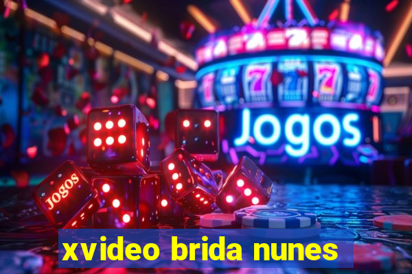 xvideo brida nunes